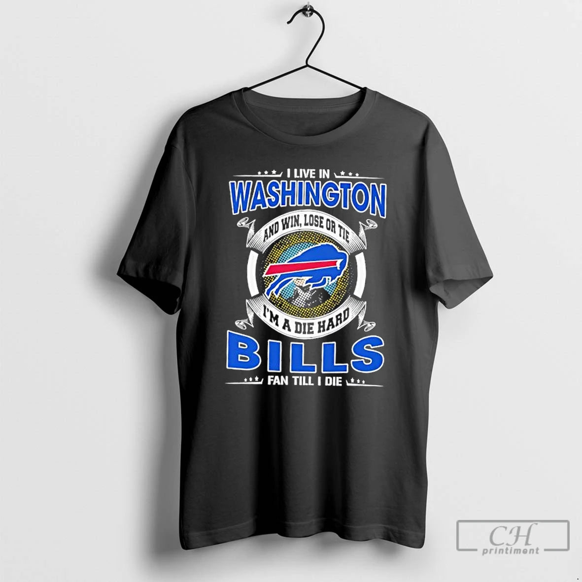 Classic I Live In Washington And Win Lose Or Tie Im A Die Hard Buffalo T-Shirts, Hoodie, Sweatshirt | WearSparks.com
