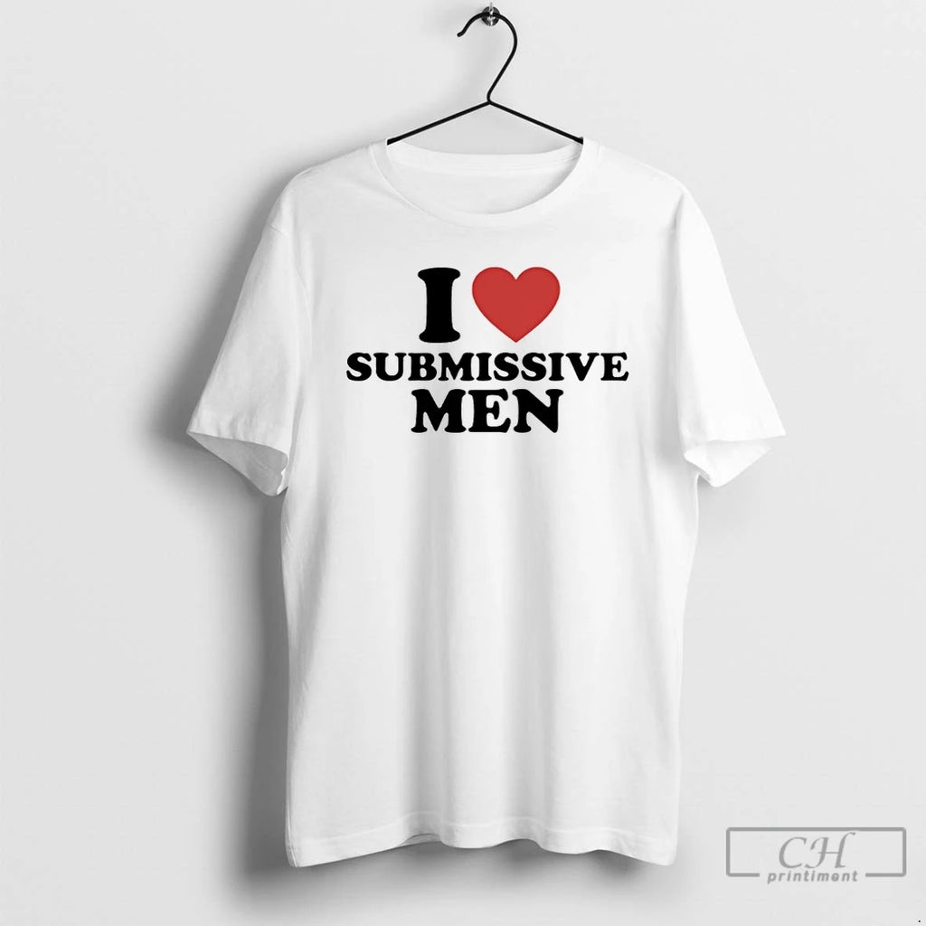 Classic I Love Submissive Men