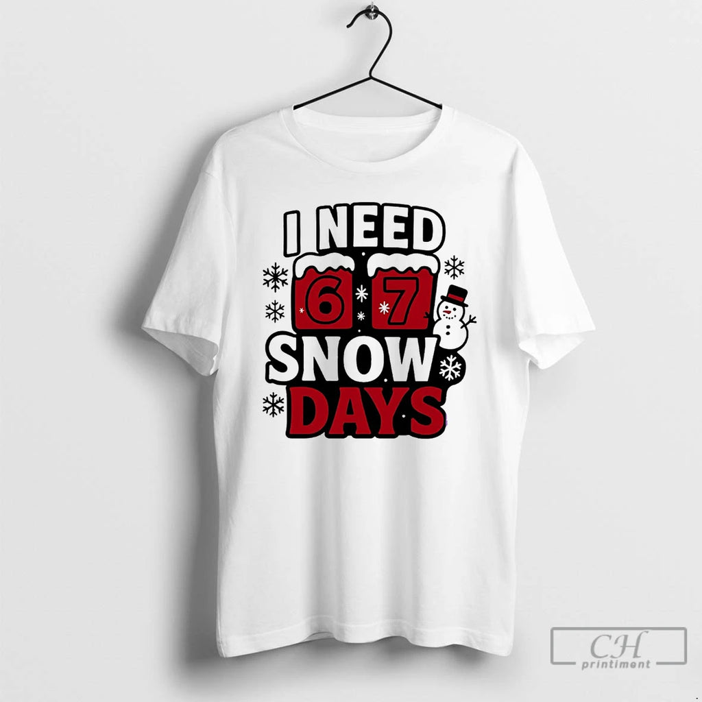 Classic I Need 6 7 Snow Days Christmas