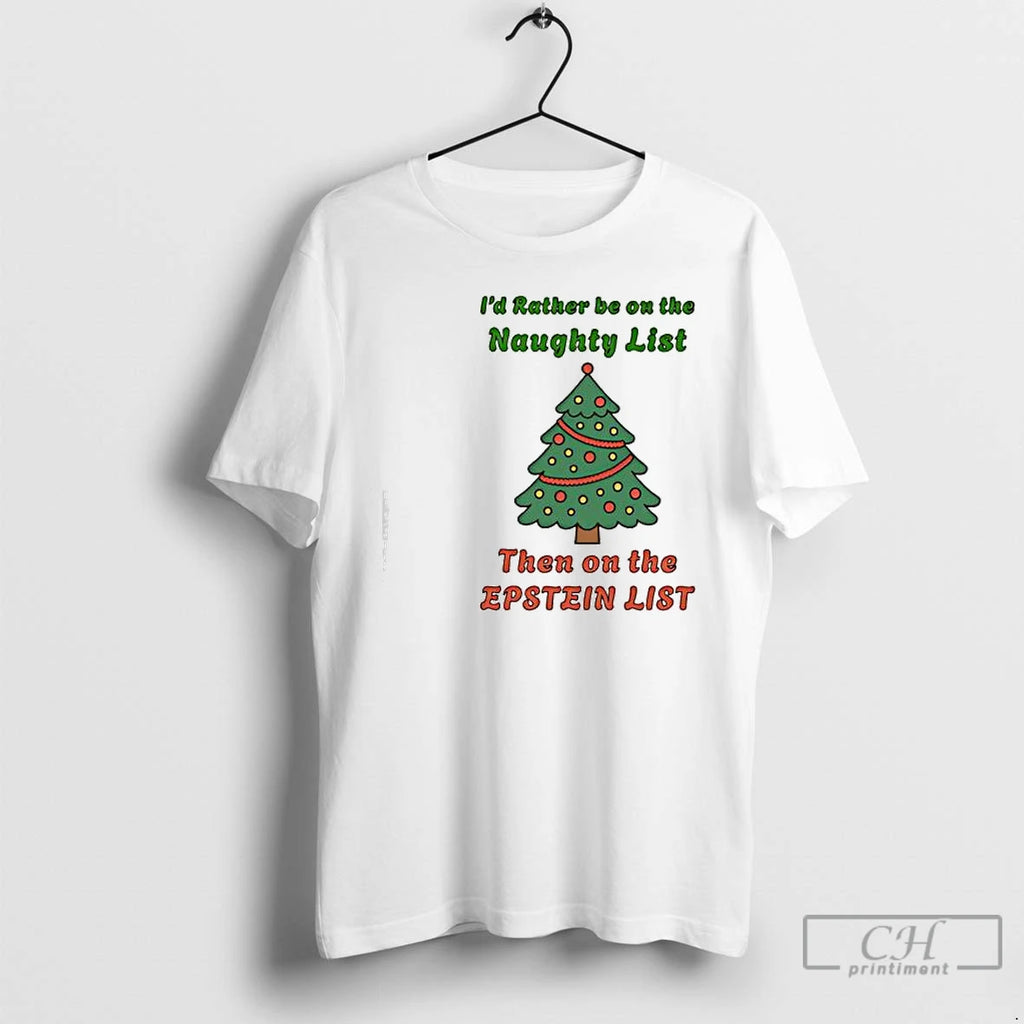 Classic Id Rather Be On The Naughty List Then On The Epstein List Christmas