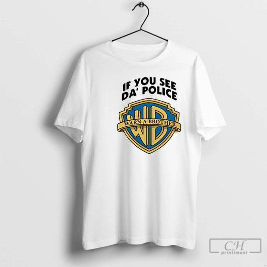 Classic If You See Da Police Warn A Brother Circle White T-Shirts, Hoodie, Sweatshirt | WearSparks.com