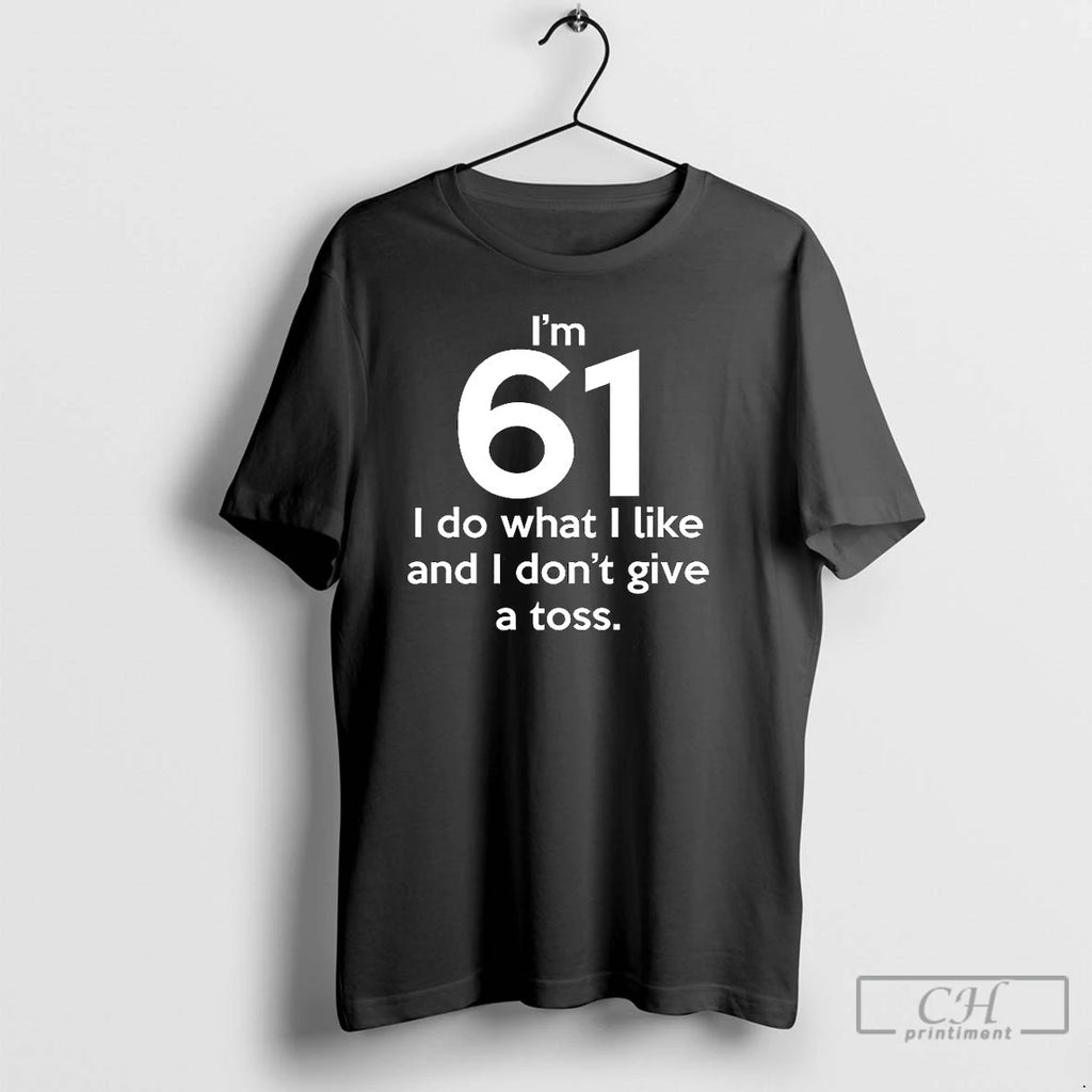 Classic Im 61 I Do What I Like And I Dont Give A Toss Letter