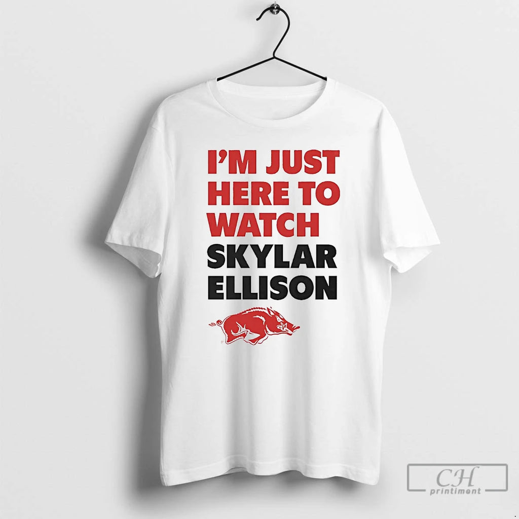 Classic Im Just Here To Watch Skylar Ellison