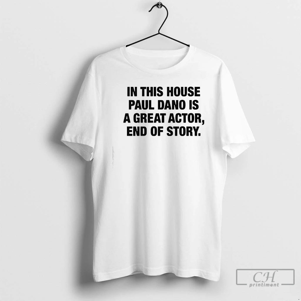 Classic In This House Paul Is A Great Actor End Of Story T Shirts Sweater