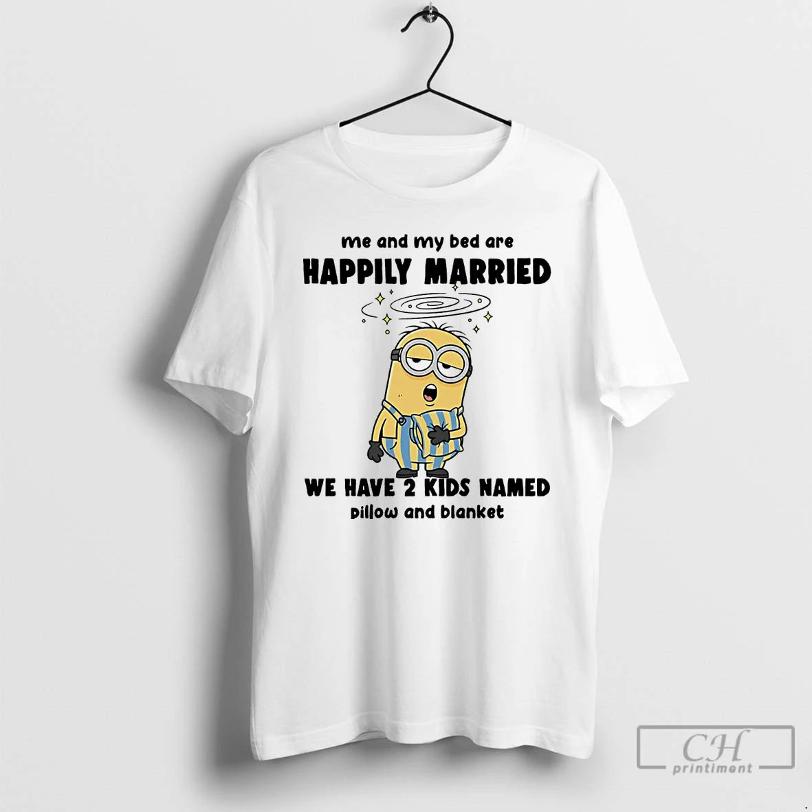Classic Minion Me And My Bed Are Happily Married We Have 2 Kids Named