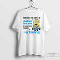 Classic Minion Some Days The Supply Of Available Curse Words Is Insufficient To Meet My