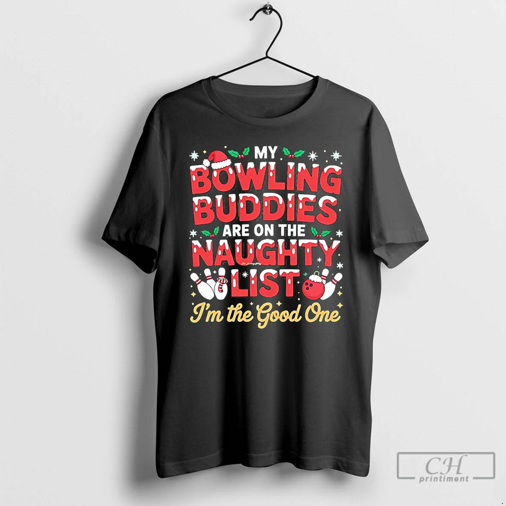 Classic My Bowling Buddies Are On The Naughty List Im The Good One Christmas