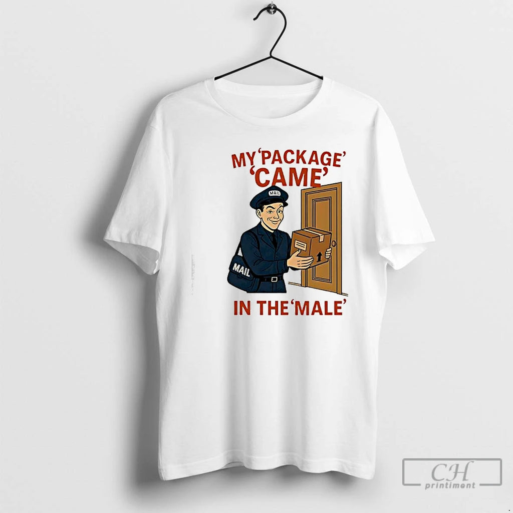 Classic My Package Came In The Male Mail