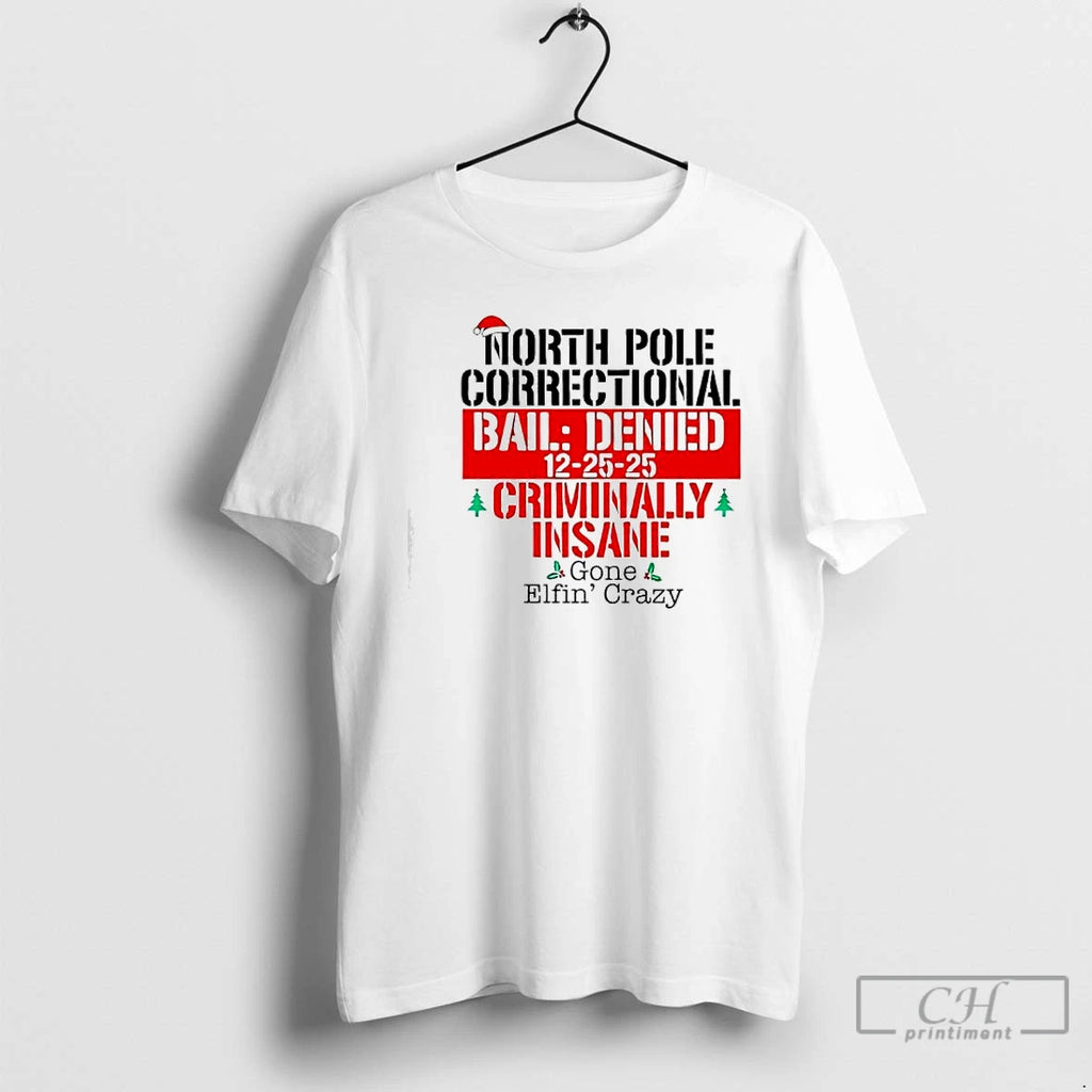 Classic North Pole Correctional Bail Denied 12 25 25 Criminally Insane Gone Elfin Crazy