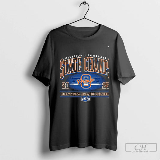 Classic Olentangy Orange Pioneers 2025 Football D1 State Champions Chriast T-Shirts, Hoodie, Sweatshirt | WearSparks.com