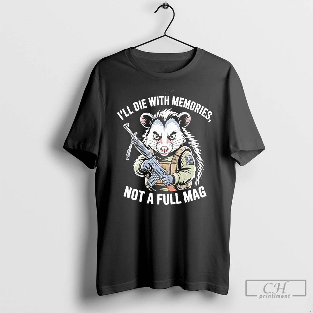 Classic Opossum Ill Die With Memories Not A Full Mag