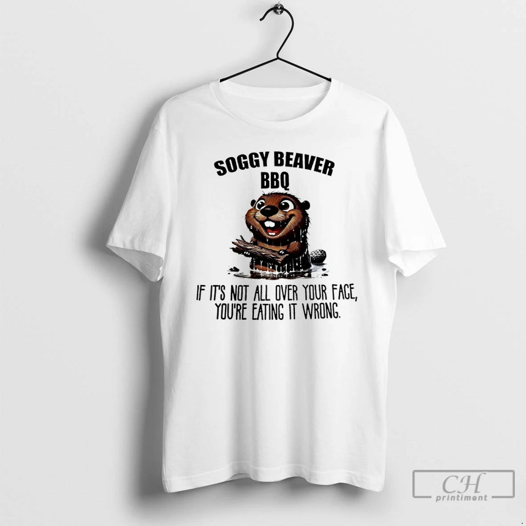 Classic Otter Soggy Beaver Bbq If Its Not All Over Your Face Youre Eating It
