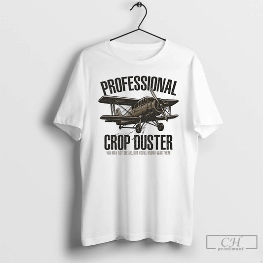 Classic Professional Crop Duster You May Not See Me