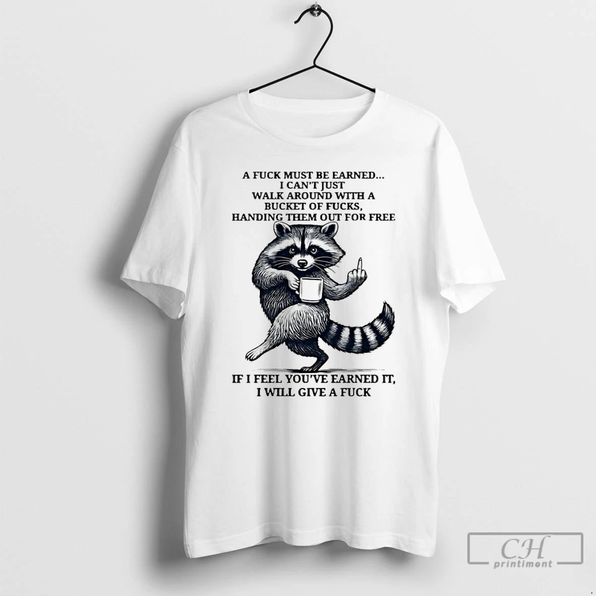 Classic Raccoon A Fuck Must Be Earned I Cant Just Walk Around With A Bucket T-Shirts, Hoodie, Sweatshirt | WearSparks.com