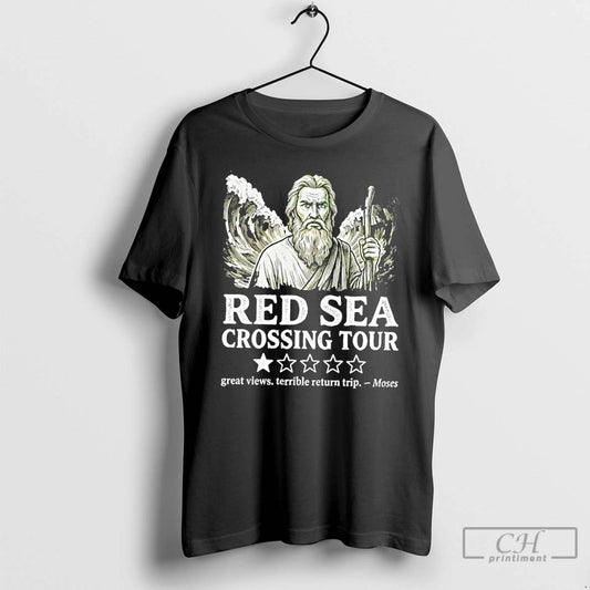 Classic Red Sea Crossing Tour Great Views Terrible Return Trip Moses T-Shirts, Hoodie, Sweatshirt | WearSparks.com