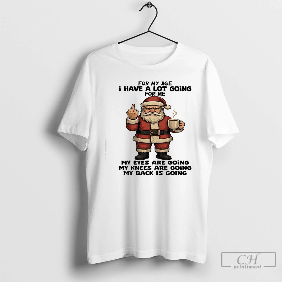 Classic Santa Claus For My Age I Have A Lot Going For Me My Eyes