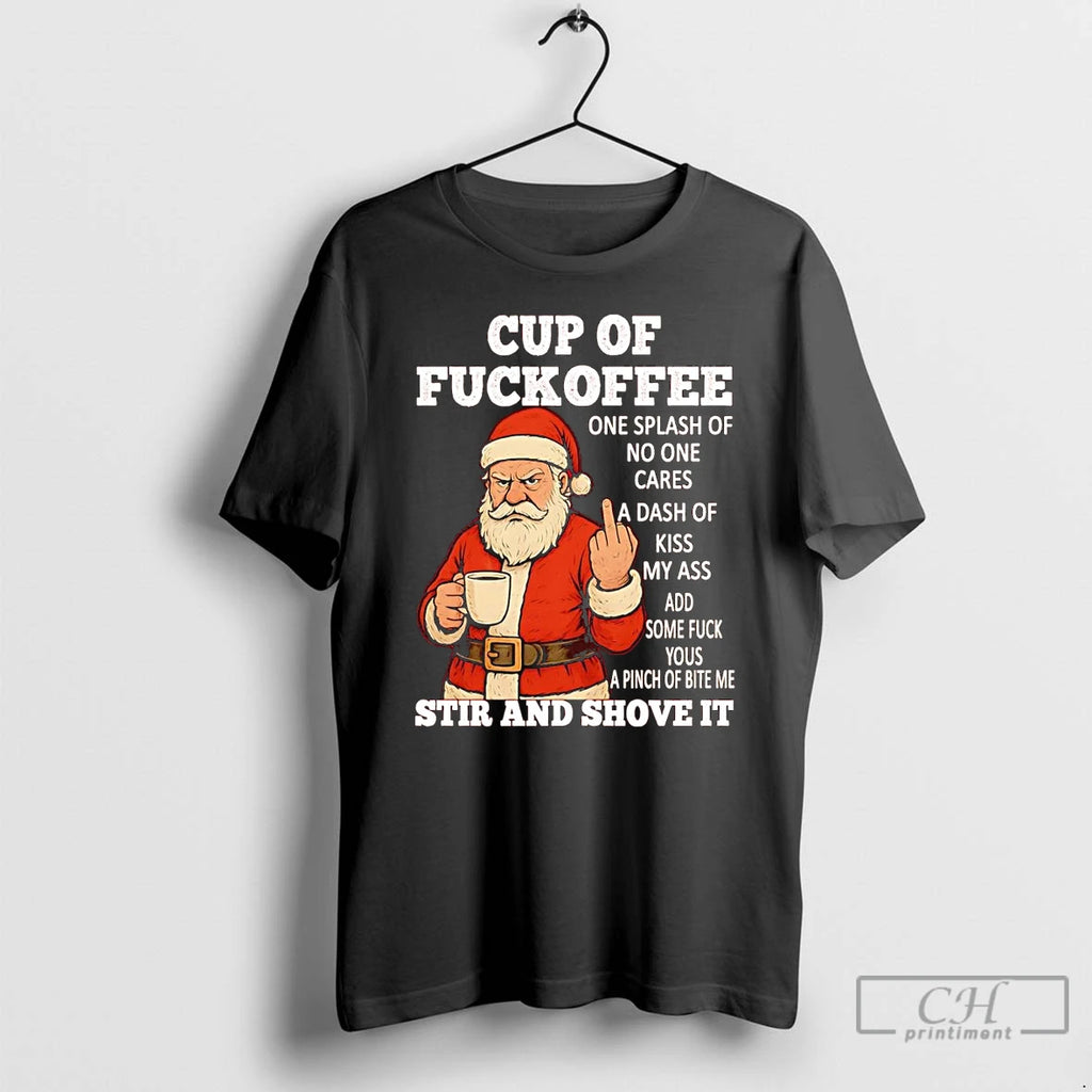 Classic Santa Middle Finger Cup Of Fuckoffee Stir And Shove It Christmas T Shirts Sweater