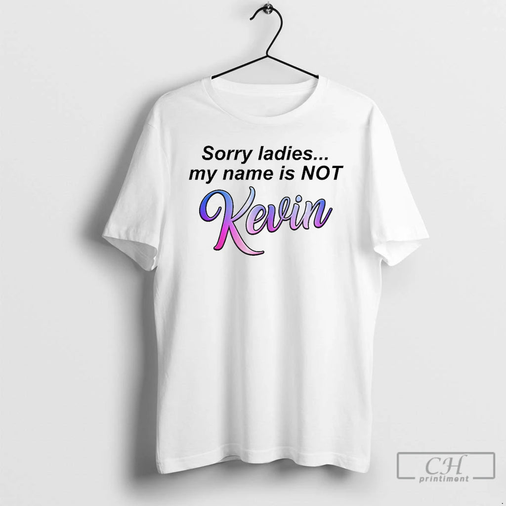Classic Sorry My Name Is Not Kevin