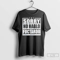 Classic Sorry No Hablo Fuctardo