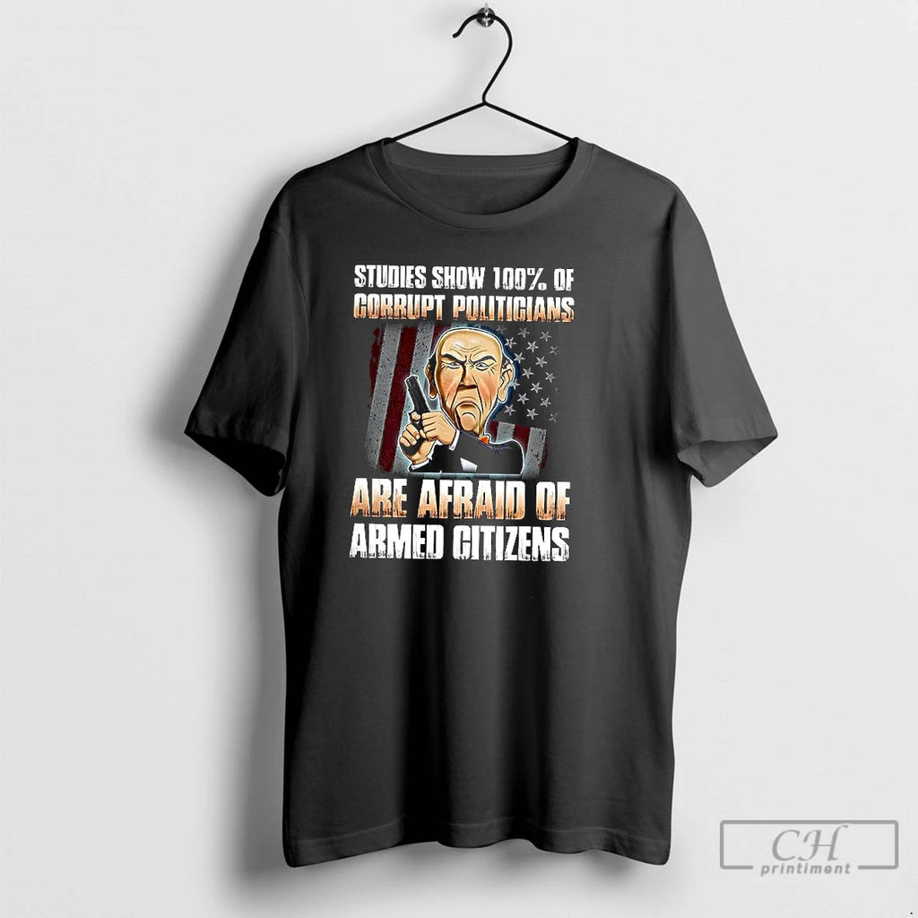 Classic Studies Show 100 Of Corrupt Politicians Are Afraid Of Armed Citizens T Shirts Sweater