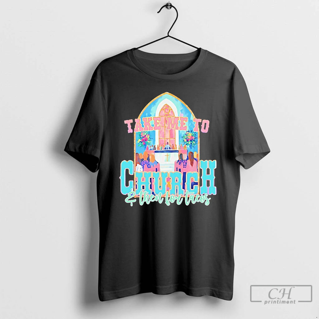 Classic Take Me To Church And For Tacos