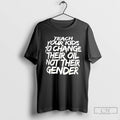 Classic Teach Your Kids To Change Their Oil Not Their Gender Design T Shirts Sweater