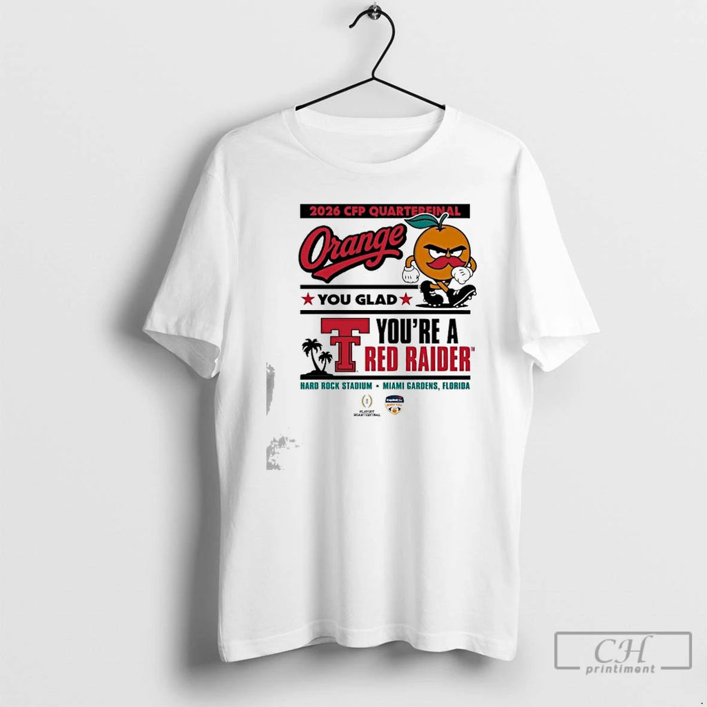 Classic Texas Tech 2025 Cfp Orange You Glad Youre A Red Raider T Shirts Sweater