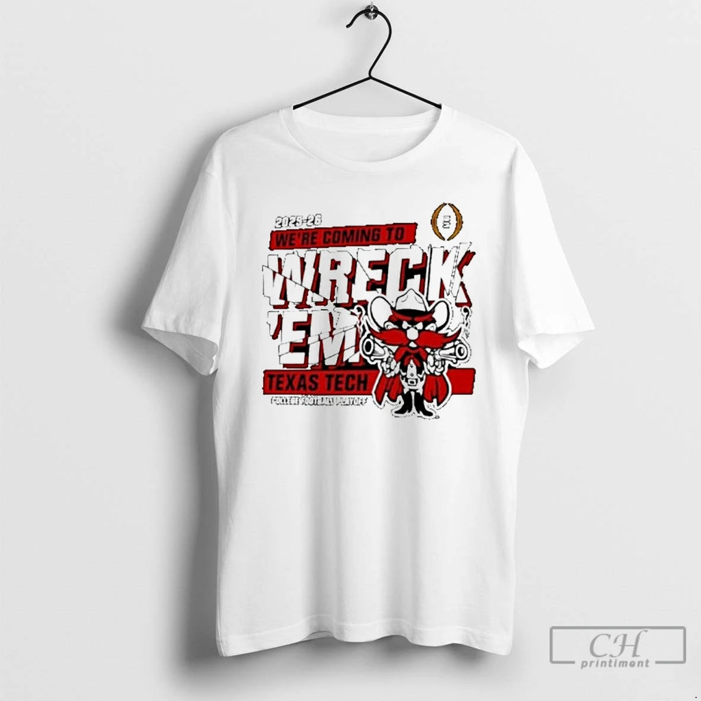Classic Texas Tech Red Raiders 2025 2026 Cfp Were Coming To Wreckem Shatter T Shirts