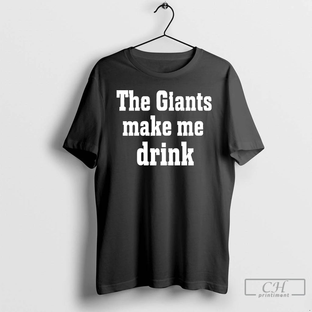 Classic The Giants Make Me Drink
