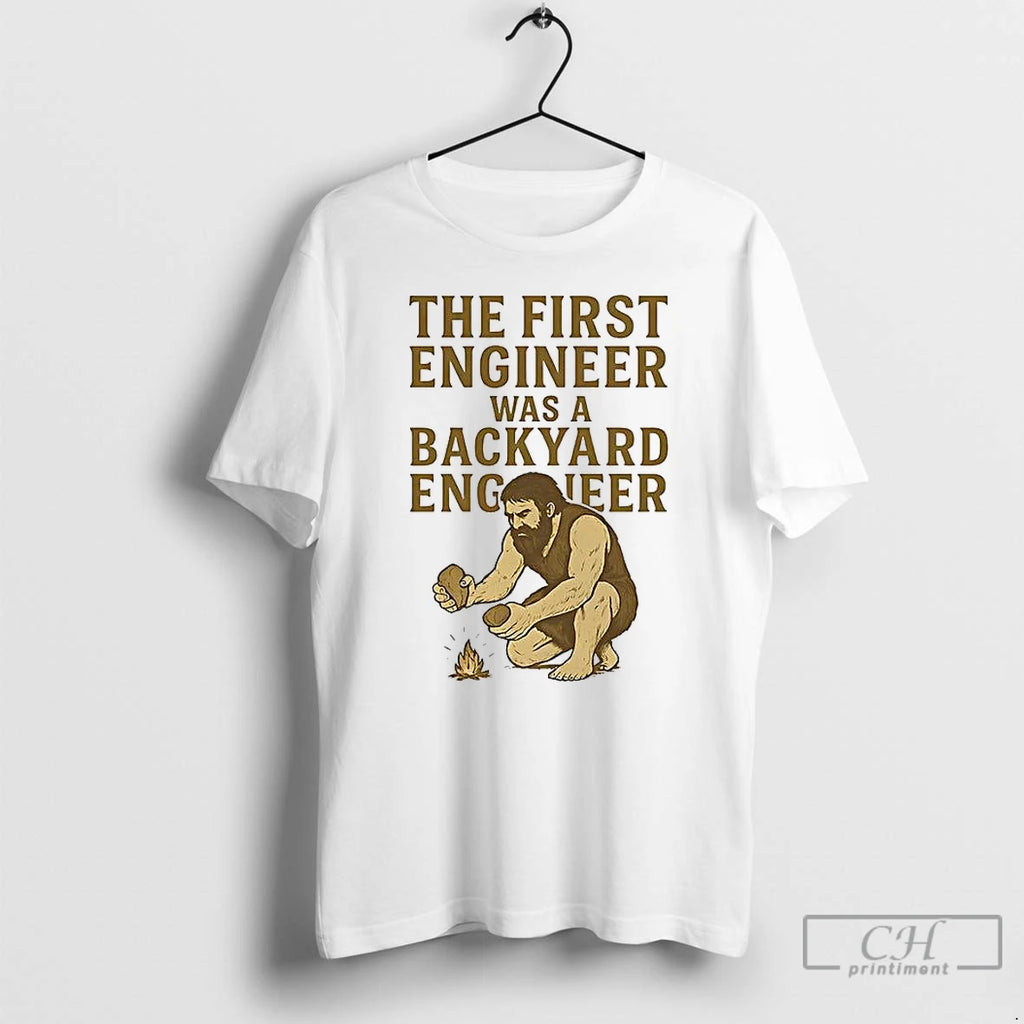 Classic The First Engineer Was A Backyard Engineer