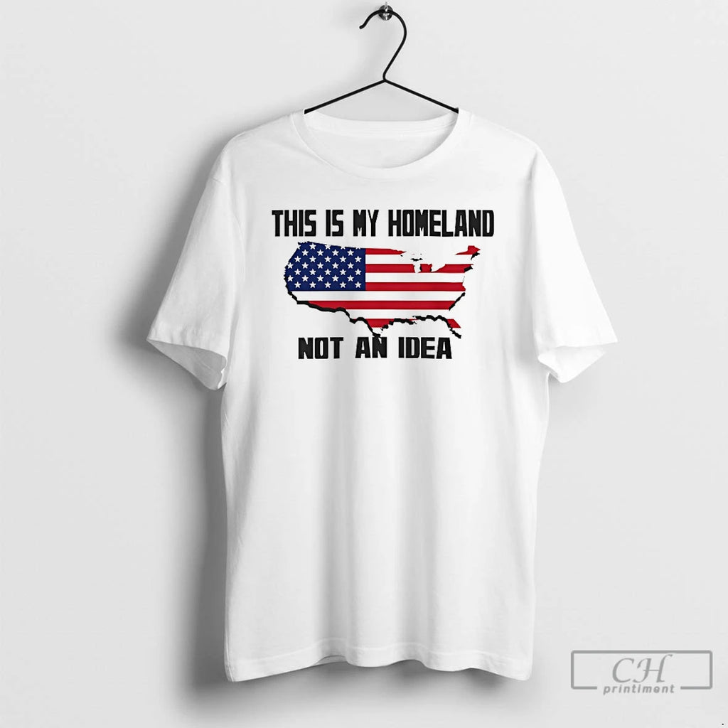 Classic This Is My Homeland Not An Idea Usa Flag