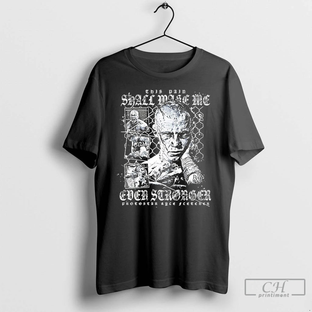 Classic This Pain Shall Wake Me Even Stronger Kyle Fletcher