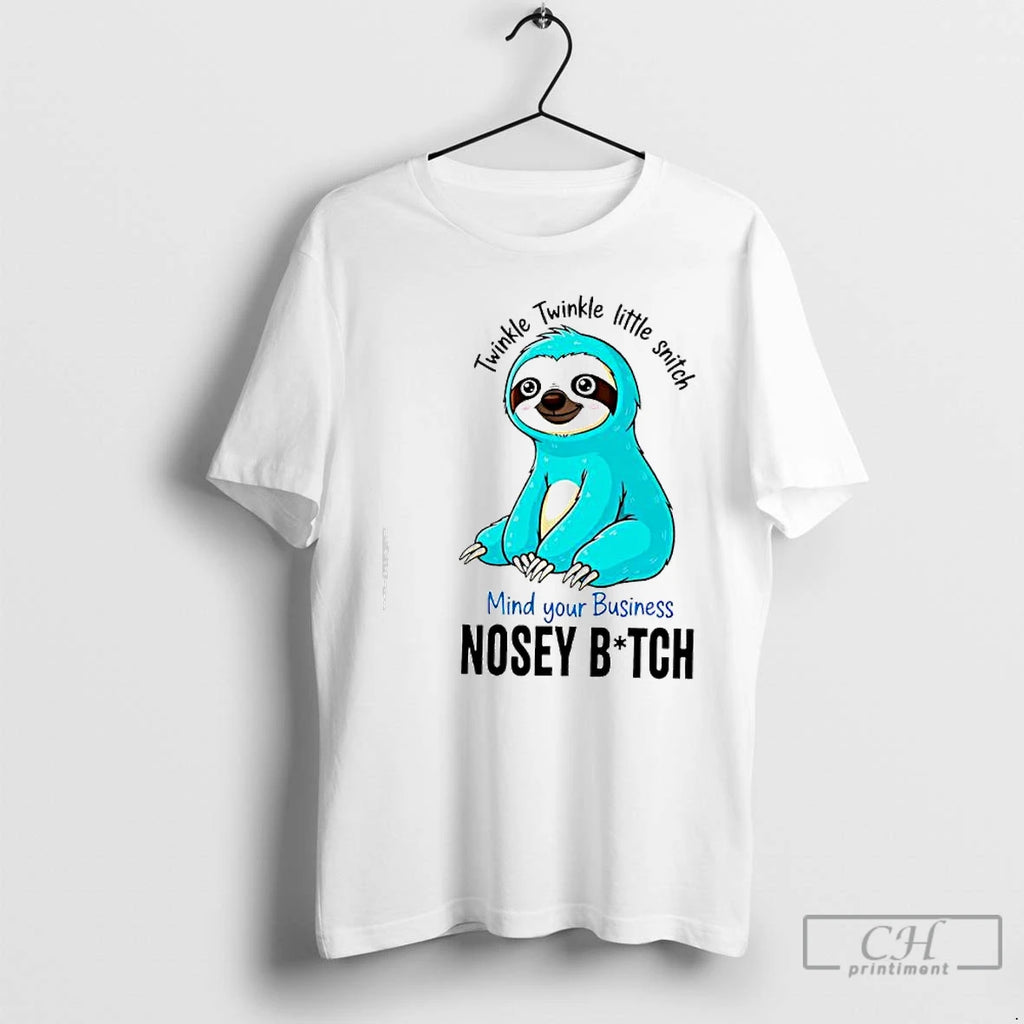 Classic Twinkle Twinkle Little Snitch Mind Your Business Nosey Bitch Sloth Graphic T Shirts Sweater