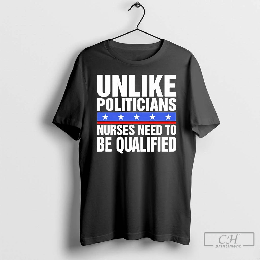 Classic Unlike Politicians Nurses Need To Be Qualified Sarcasm