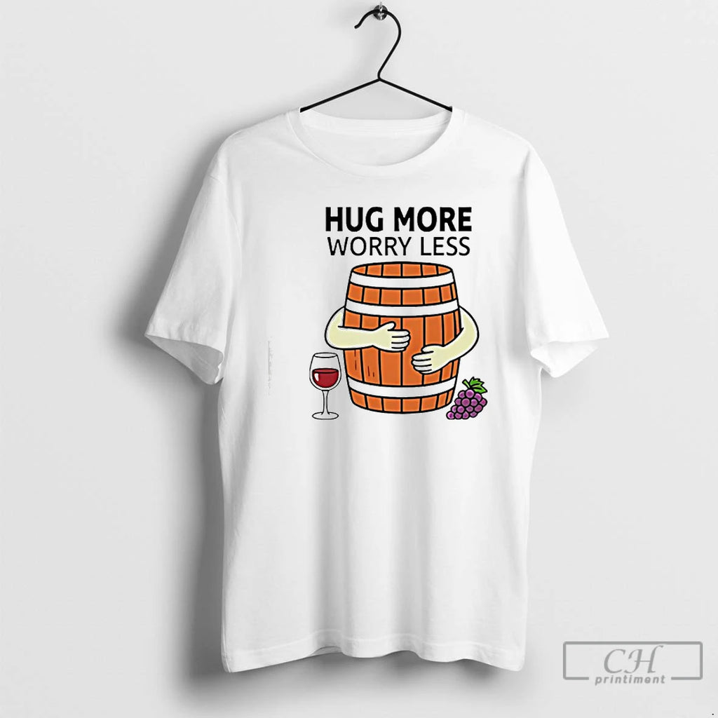 Classic Wine Barrel Hug More Worry Less