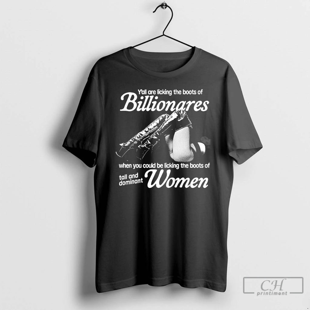Classic Yall Are Licking The Boots Of Billionaires When You Could Be Licking The Boots