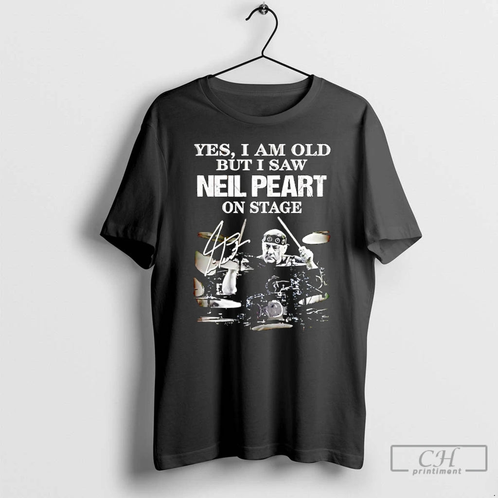 Classic Yes I Am Old But I Saw Neil Peart On Stage Signature T Shirts
