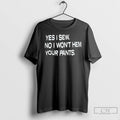 Classic Yes I Sew No I Wont Hem Your Pants