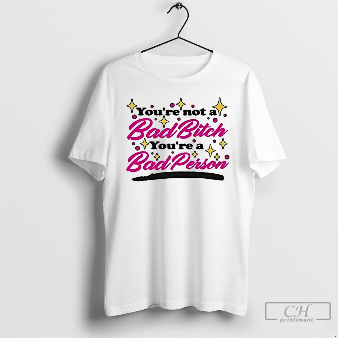 Classic Youre Not A Bad Bitch Youre A Bad Person T-Shirts, Hoodie, Sweatshirt | WearSparks.com