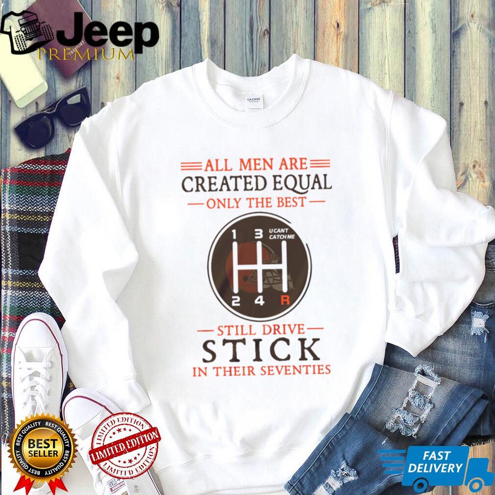Cleveland Browns Fans 70th Birthday Gift Still Drive Stick Manual Shifter T Shirt
