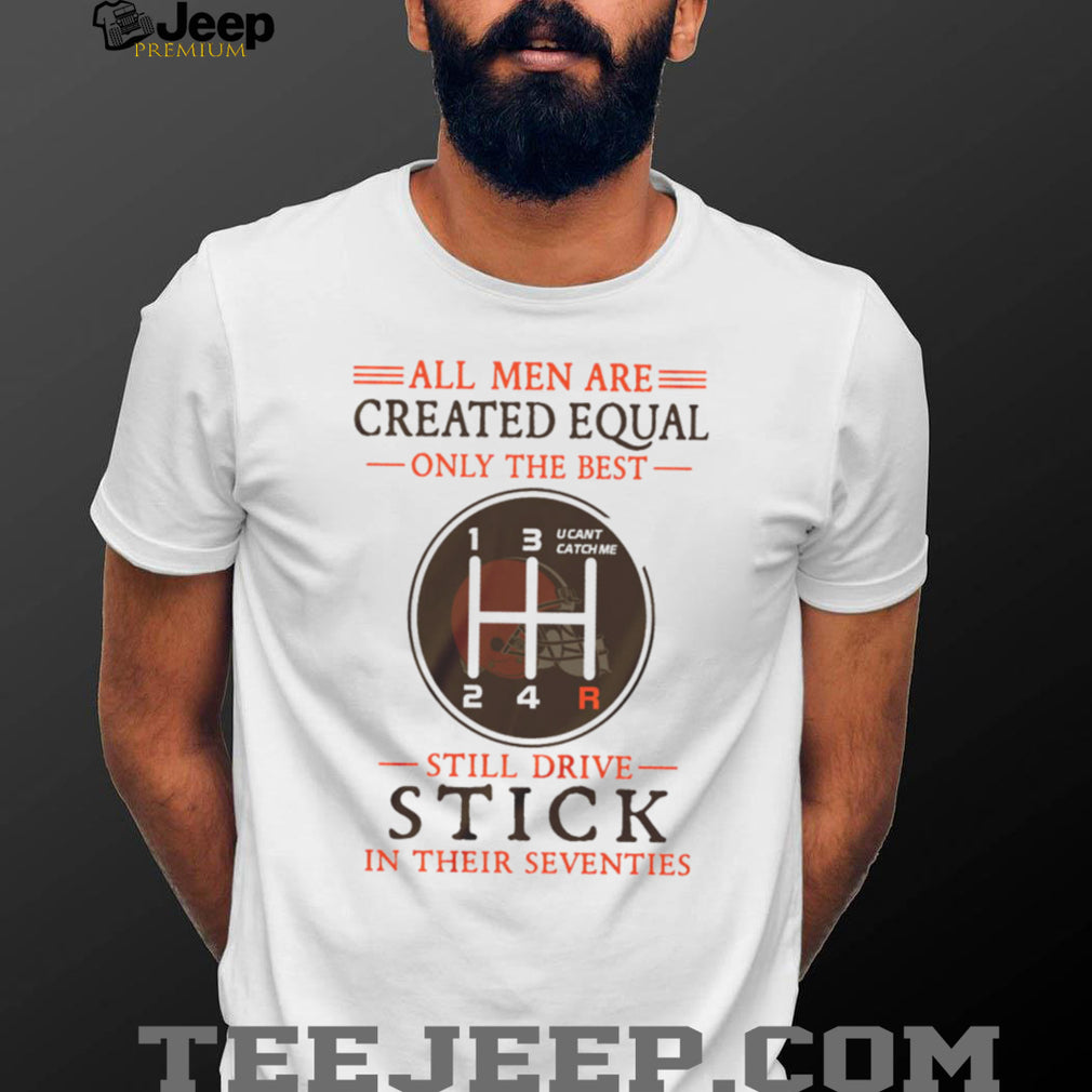 Cleveland Browns Fans 70th Birthday Gift Still Drive Stick Manual Shifter T Shirt