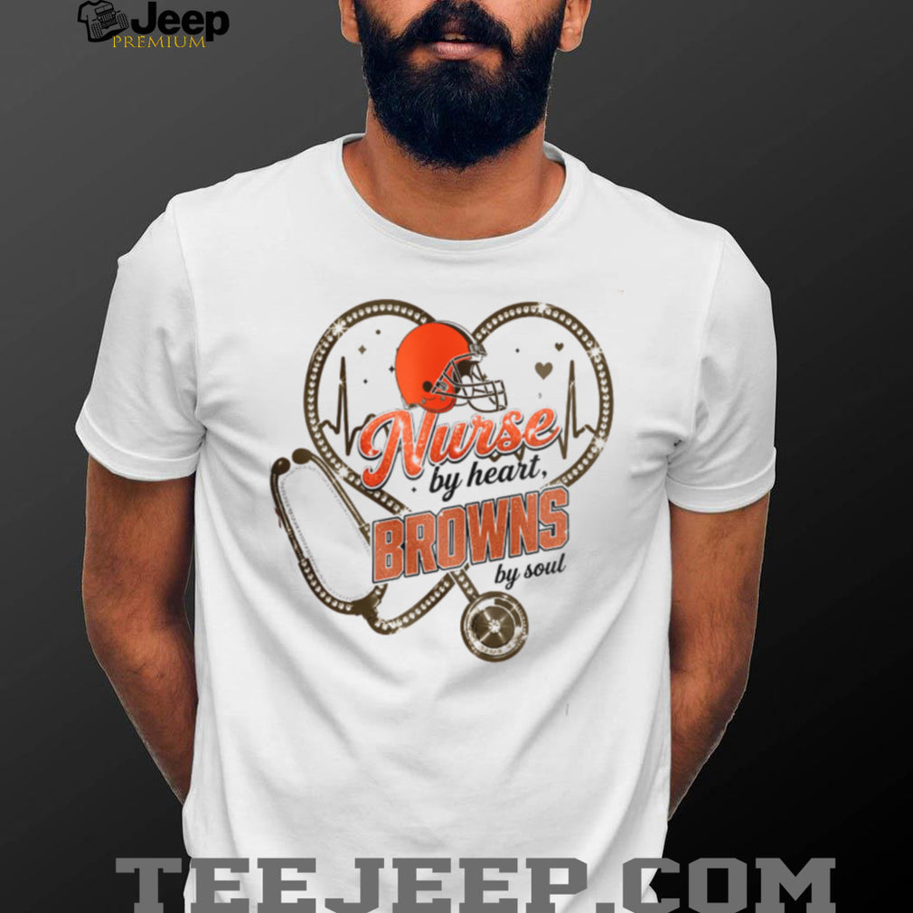 Cleveland Browns Nurse By Heart Football Soul Healthcare Professional T Shirt
