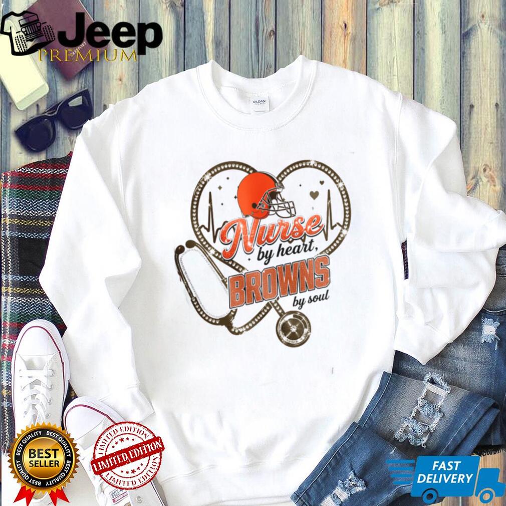 Cleveland Browns Nurse By Heart Football Soul Healthcare Professional T Shirt