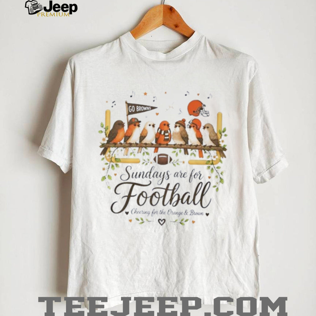 Cleveland Browns Sundays are for football cheering for the Orange and Brown graphic birds shirt