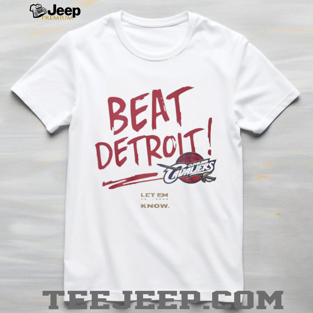Cleveland Cavaliers Beat Detroit Basketball Rivalry T Shirt