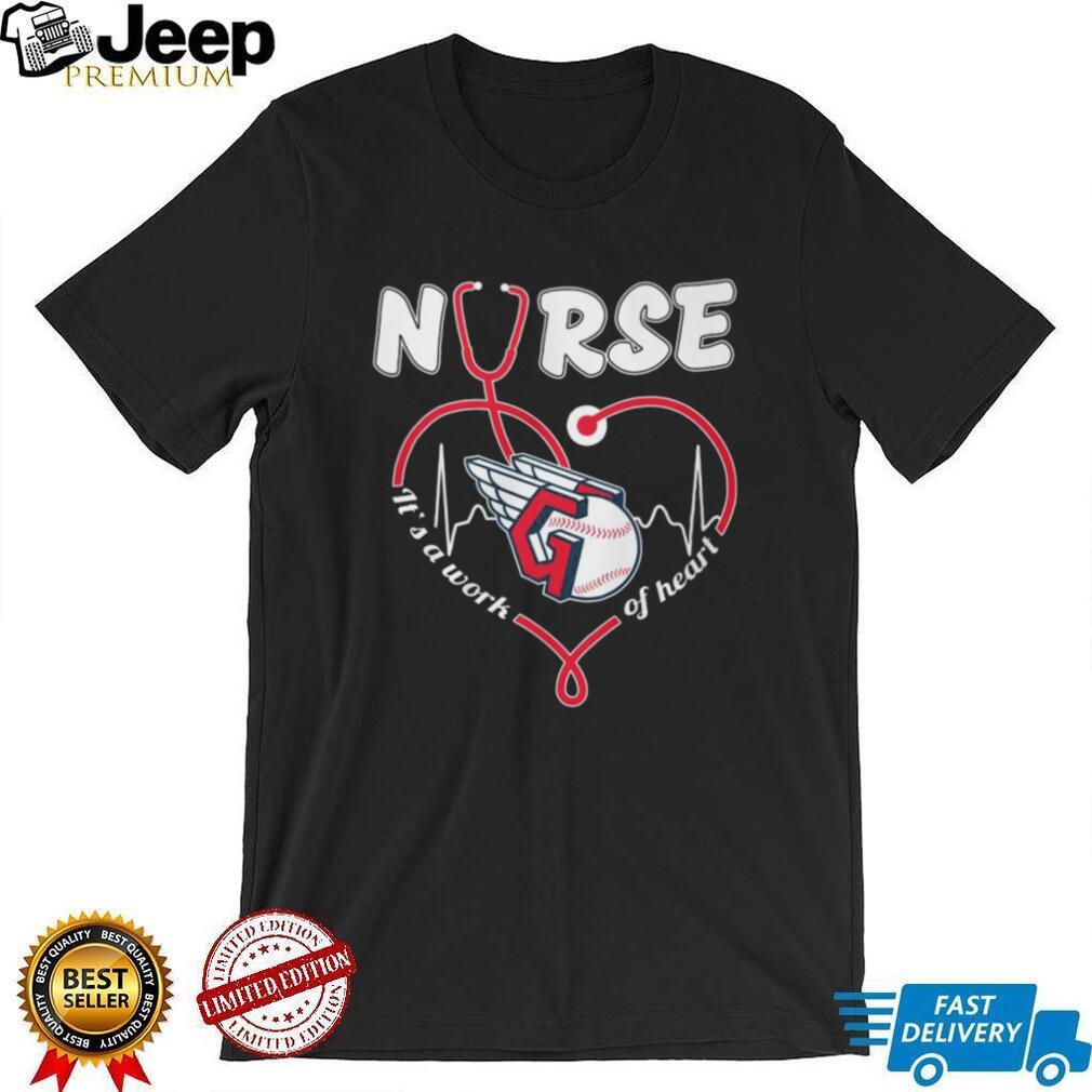 Cleveland Guardians Nurse T Shirt MLB Baseball It’s a Work of Heart Nursing T Shirt