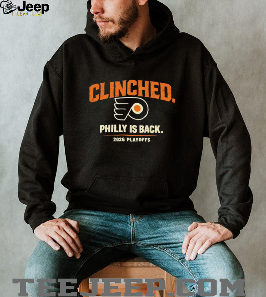 Clinched Philly Is Back Philadelphia Hockey 2026 Playoffs T Shirt