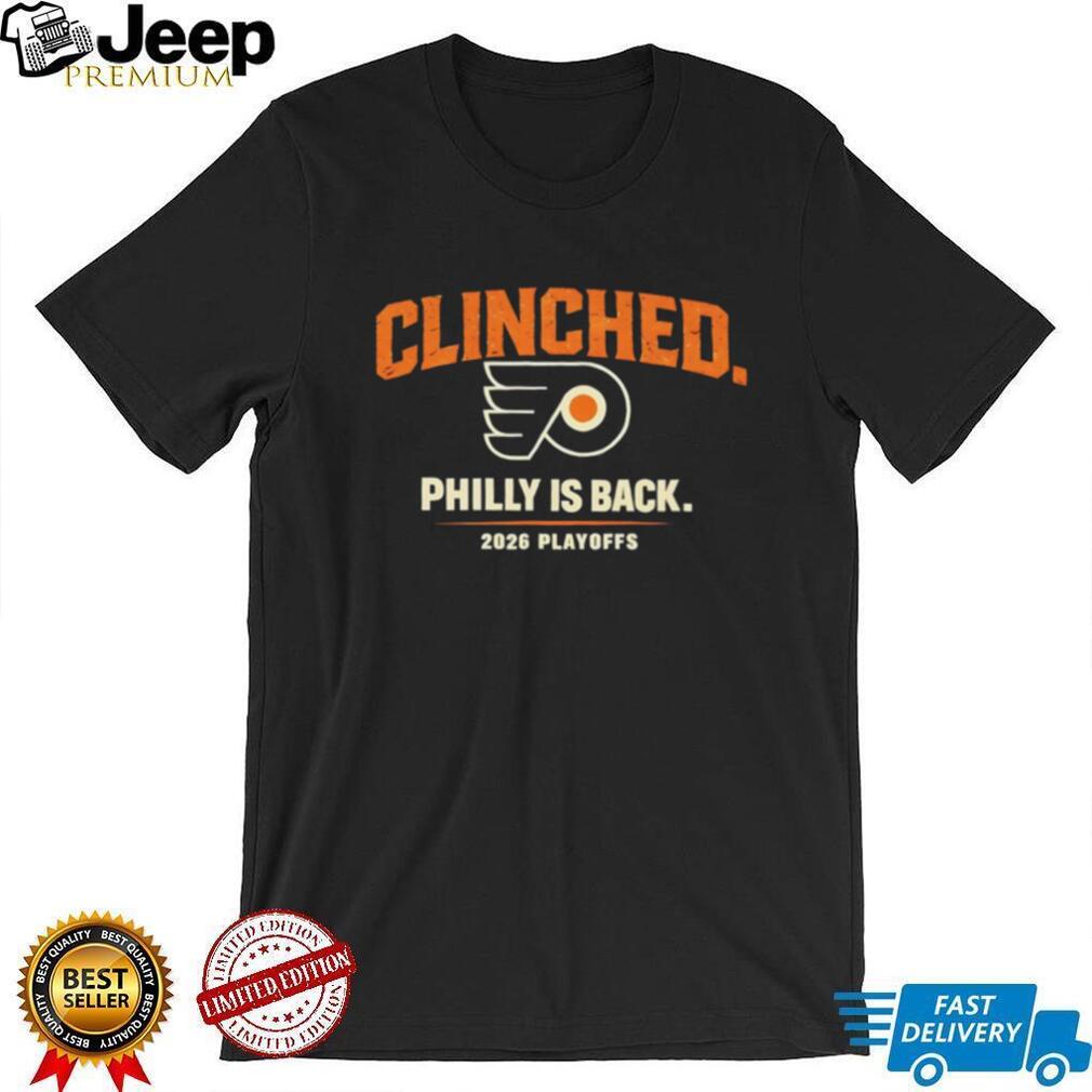 Clinched Philly Is Back Philadelphia Hockey 2026 Playoffs T Shirt