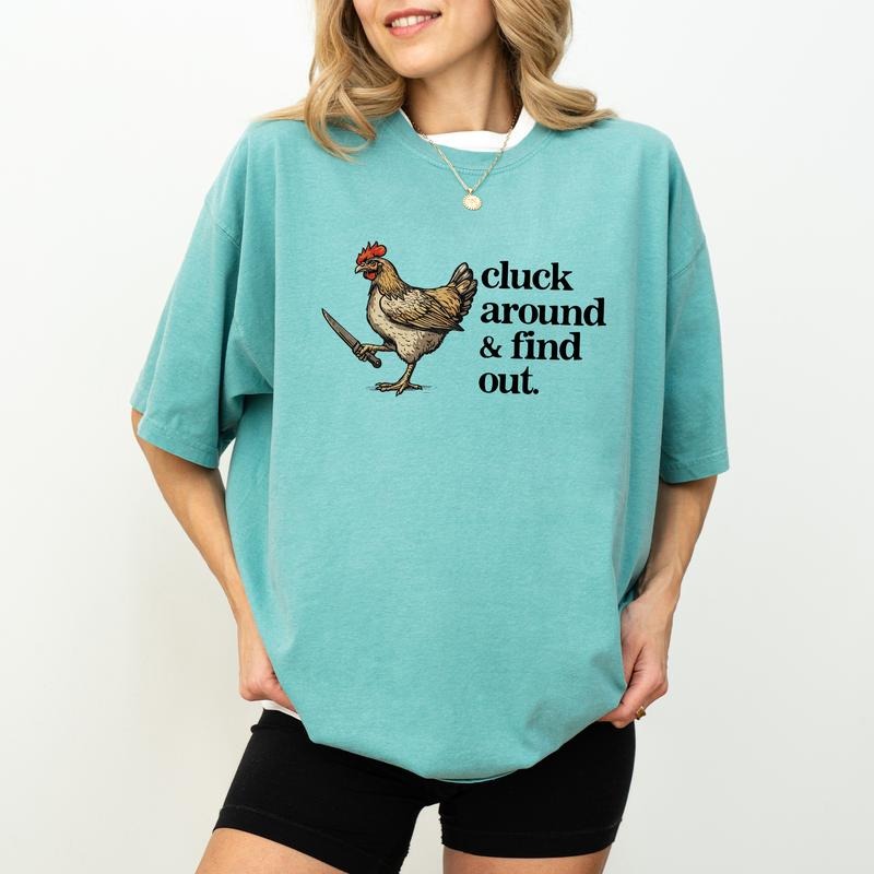 Cluck Around And Find Out Comfort Colors Shirt, Funny Chicken Graphic Tee, Sarcastic Unisex T-shirt, Funny Chicken Lovers Clothing