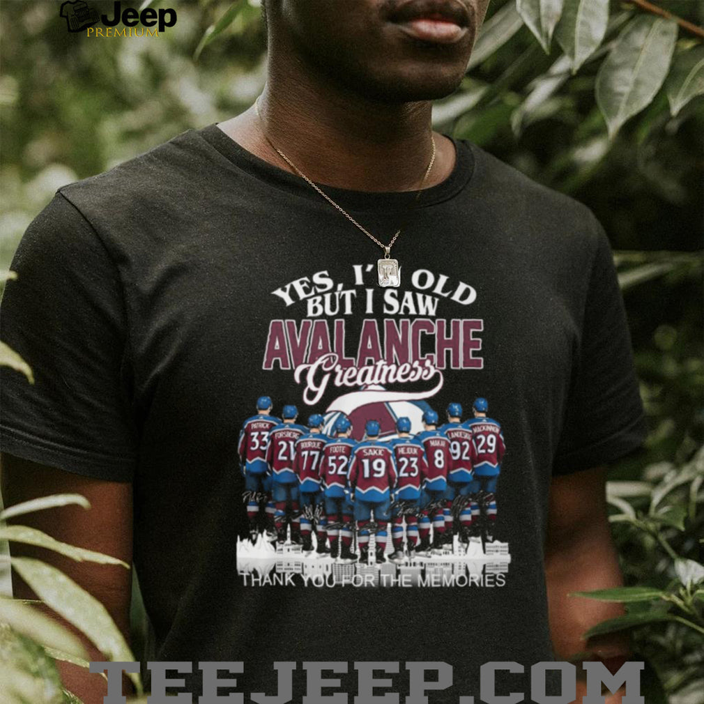 Colorado Avalanche “Yes I’m Old But I Saw Greatness” Legends T Shirt